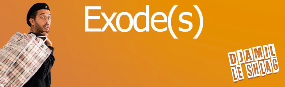 DJAMIL LE SHLAG dans « Exode(s) »