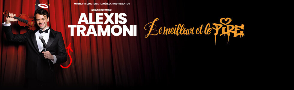 ALEXIS TRAMONI dans " Le meilleur et le pire"