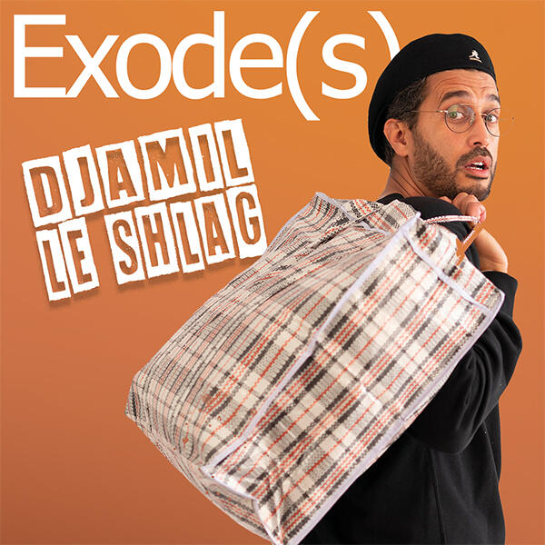 DJAMIL LE SHLAG dans « Exode(s) »